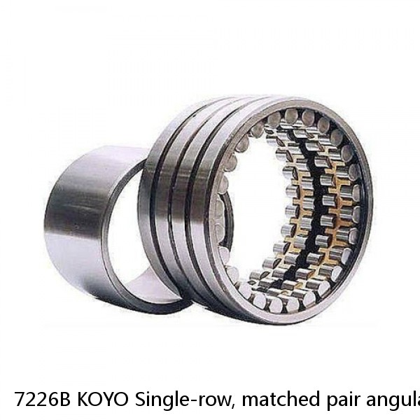 7226B KOYO Single-row, matched pair angular contact ball bearings