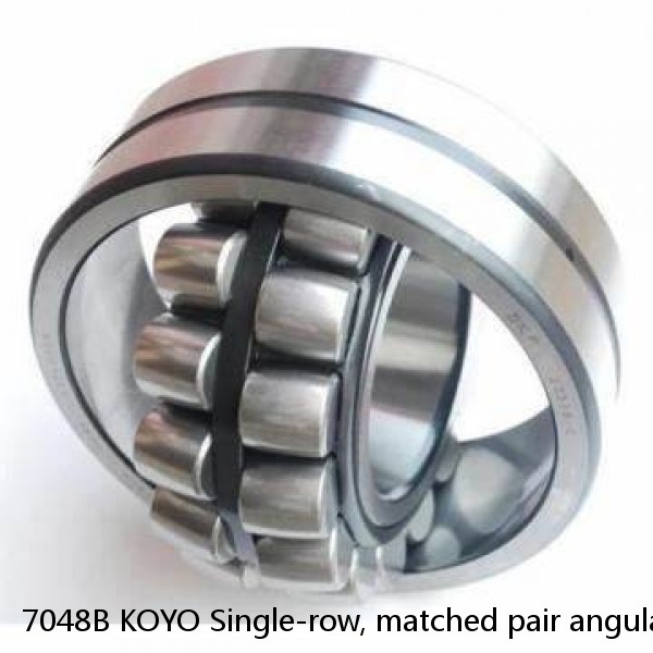 7048B KOYO Single-row, matched pair angular contact ball bearings