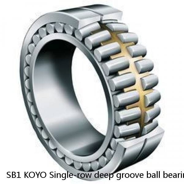 SB1 KOYO Single-row deep groove ball bearings