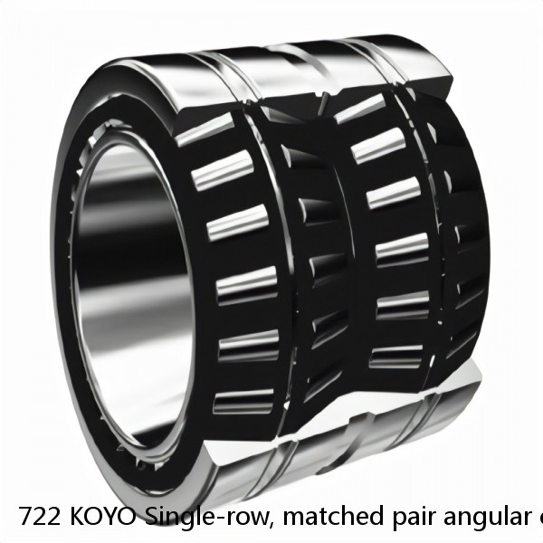 722 KOYO Single-row, matched pair angular contact ball bearings