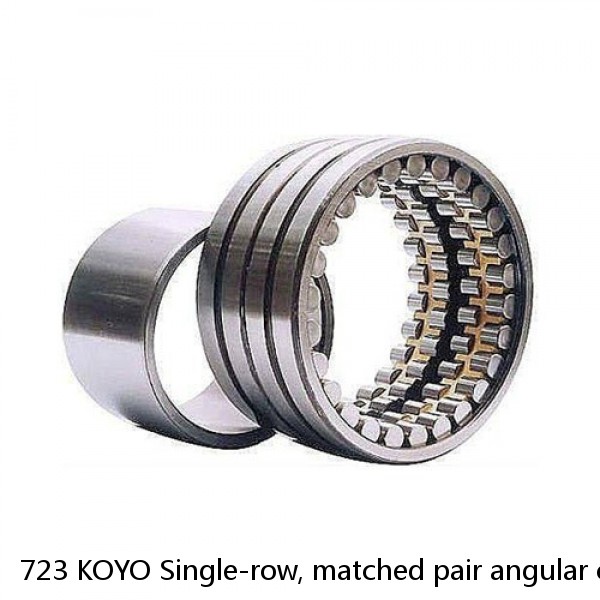 723 KOYO Single-row, matched pair angular contact ball bearings